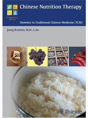 Chinese Nutrition Therapy: Dietetics in Traditional Chinese Medicine