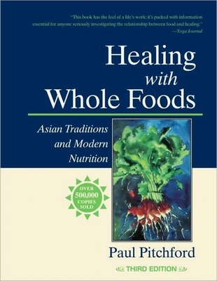 Healing With Whole Foods: Asian Traditions and Modern Nutrition
