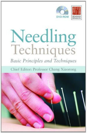 Needling Techniques for Acupuncturists Basic Principles and Techniques