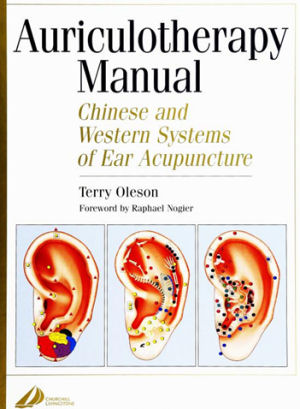 Auriculotherapy Manual: Chinese and Western Systems of Ear Acupuncture